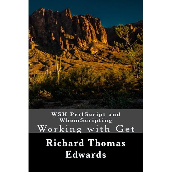 WSH PerlScript and WbemScripting: Working with Get Paperback 1722281812 9781722281816 Richard Thomas Edwards