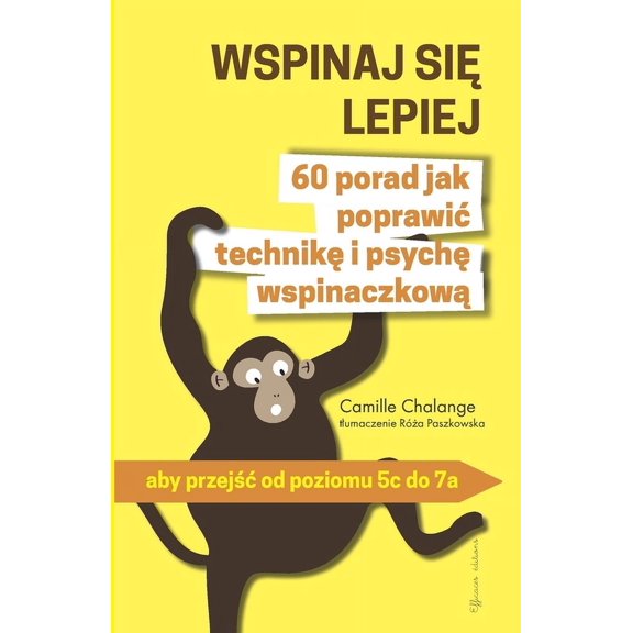 WSPINAJ SI LEPIEJ - 60 porad jak poprawic technik i psych wspinaczkow: aby przej, (Paperback)