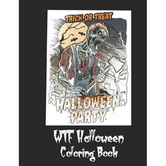 WTF Halloween Coloring Book: 50 Unique Coloring Pages with Creepy Scary Creatures for Adults Teen Tweens and Brave Kids. I DARE YOU!