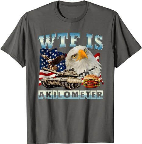 WTF Is A Kilometer Eagle Badge American Signature Burger T-Shirt ...