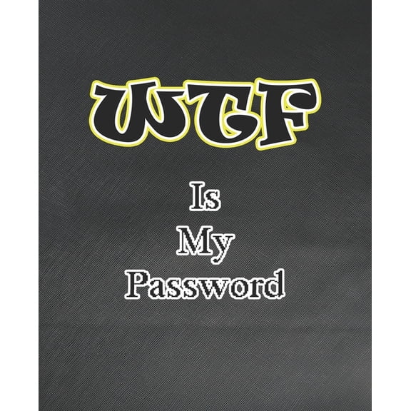 WTF Is My Password : Password and Username Keeper, Internet Websites and Passwords, Organized (Size 7.5x9.25) (Paperback)