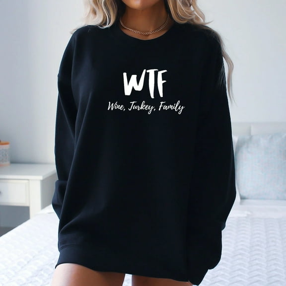 WTF Thanksgiving Sweatshirt, Cute Thanksgiving Shirt, Fall Clothing, Thankful Family Shirts