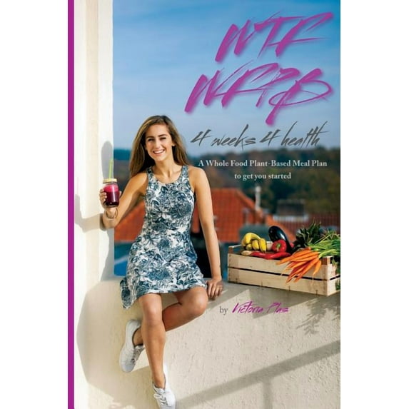 WTF WFPB - 4 weeks 4 health, (Paperback)