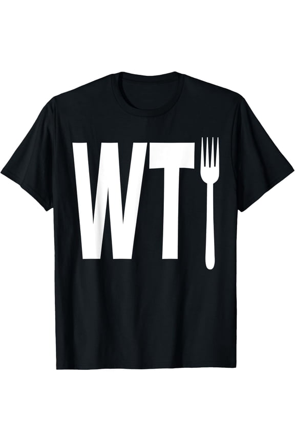 WTF What The Fork T-shirt