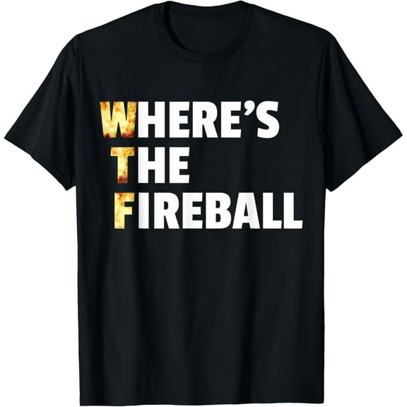 WTF Where's The Fireball T-Shirt