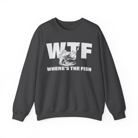 WTF Where's the Fish Funny Fishing Sweatshirt Fish Crewneck Unisex Shirt
