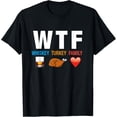 thumbnail image 1 of WTF Whiskey Turkey Family Thanksgiving Funny Gift T-Shirt, 1 of 3