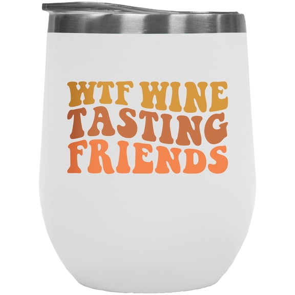 WTF Wine Tasting Friends, Drinking Themed, Groovy Retro Wavy Text Merch Gift, White 12oz Wine Tumbler