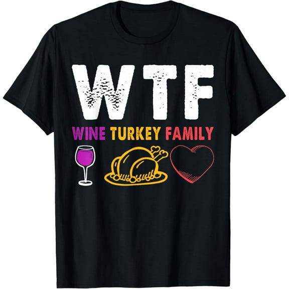 WTF Wine Turkey Family Funny Thanksgiving Drinking Wine T-Shirt