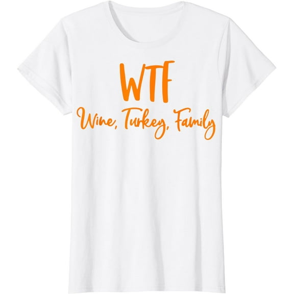 WTF Wine Turkey Family Shirt Funny Thanksgiving Day T-Shirt