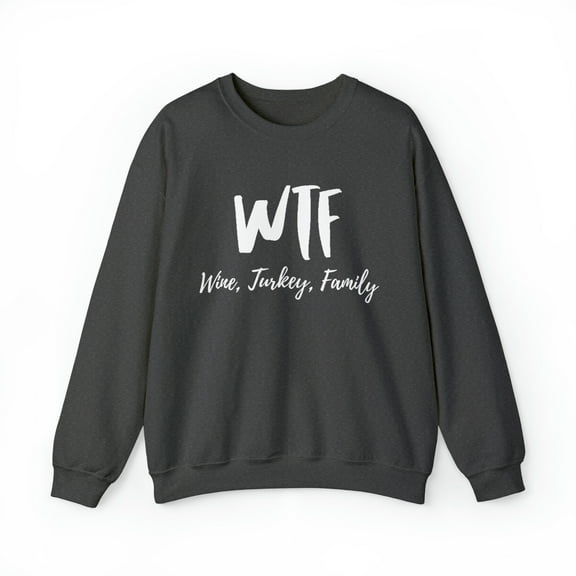 WTF Wine Turkey Family Sweatshirt, Funny Thanksgiving Sweatshirts for Women