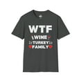thumbnail image 1 of WTF Wine Turkey Family - Thanksgiving Funny Unisex Softstyle T-Shirt, 1 of 3