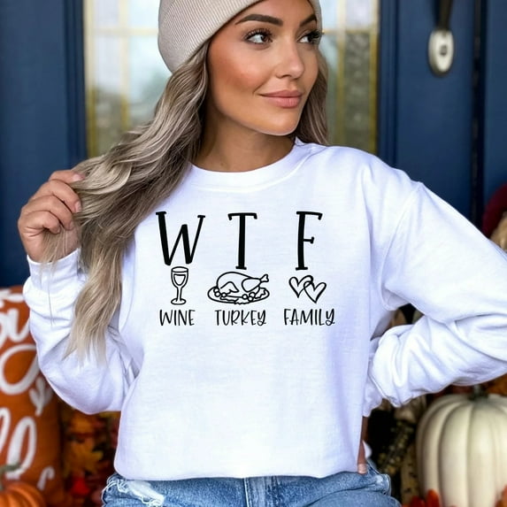 WTF Wine Turkey Family Thanksgiving Sweatshirt, Cute Thanksgiving Shirt, Fall Clothing, Thankful Family Shirts