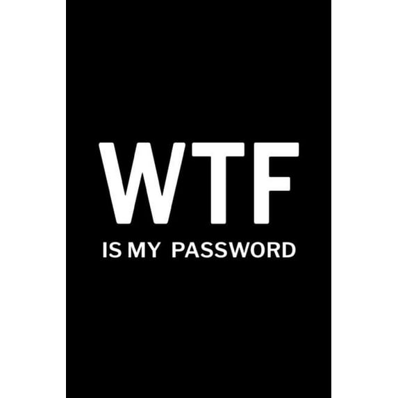 WTF is My Password: Password Log Book, Username Keeper Password, Password Organizer Book, (Paperback)