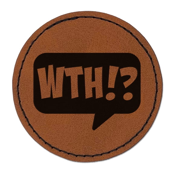 WTH What the Heck Comic Callout Bubble 2.5" Faux Leather Round Engraved Iron-On Patch - Brown