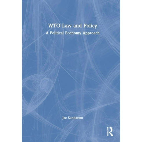 Wto Law and Policy: A Political Economy Approach, (Hardcover)
