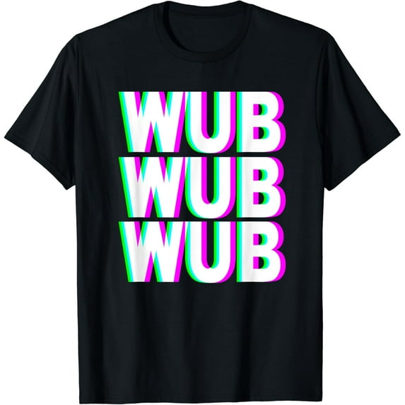 WUB WUB WUB T-Shirt Techno Dubstep Riddim Raver DJ Shirt
