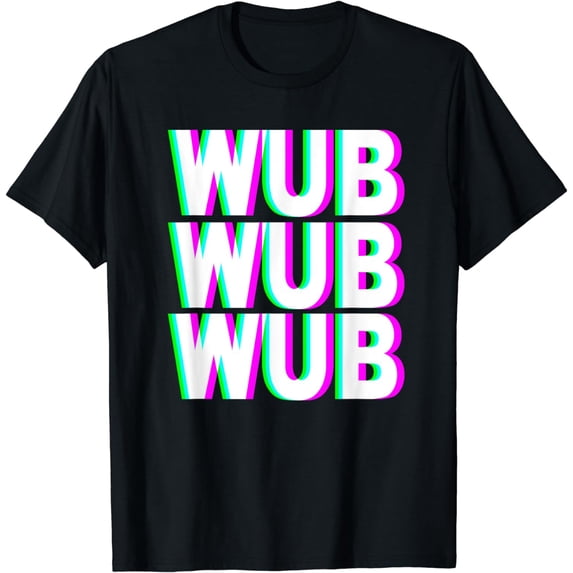 WUB WUB WUB T-Shirt Techno Dubstep Riddim Raver DJ Shirt
