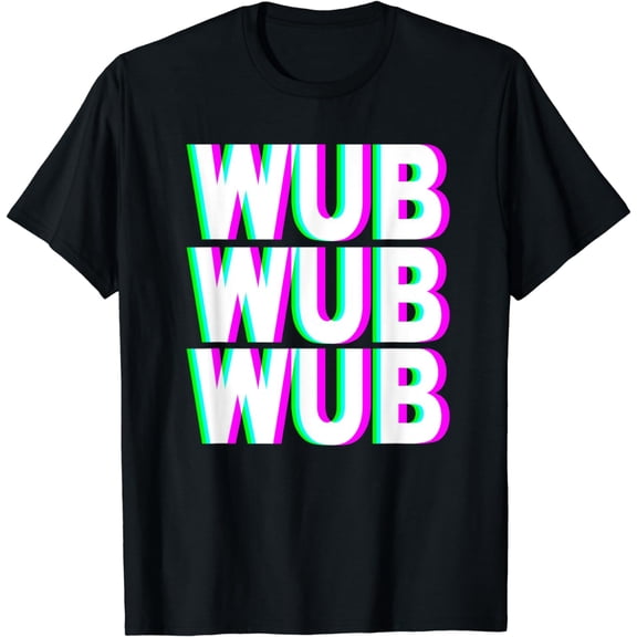 WUB WUB WUB T-Shirt Techno Dubstep Riddim Raver DJ Shirt