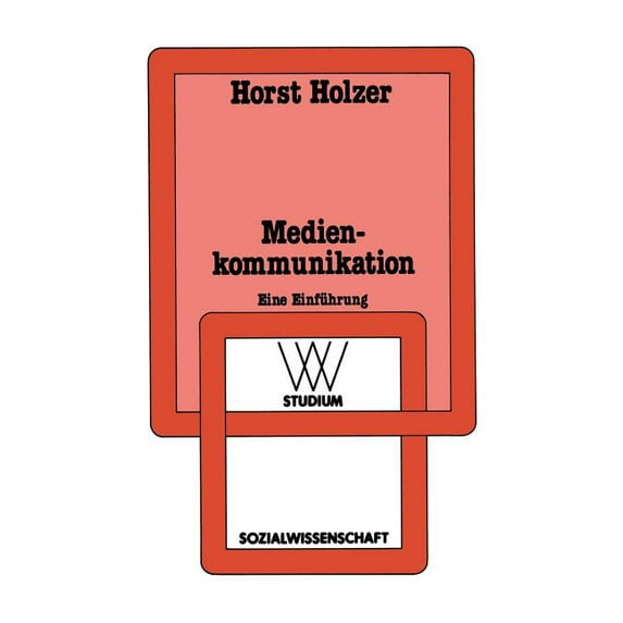 WV Studium Medienkommunikation: Einführung in Handlungs- Und Gesellschaftstheoretische Konzeptionen, Book 172, (Paperback)