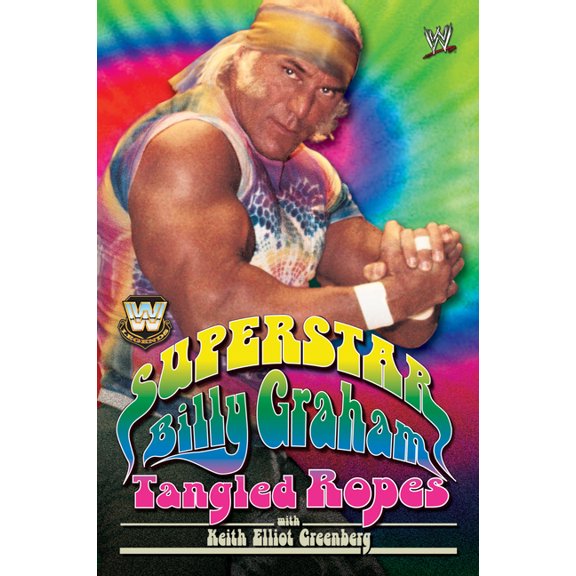 Wwe Legends - Superstar Billy Graham: Tangled Ropes, (Paperback)