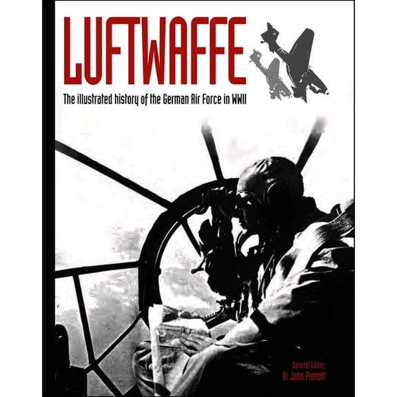 WWII Germany in Photographs Luftwaffe: The Illustrated History of the German Air Force in WWII, (Paperback)