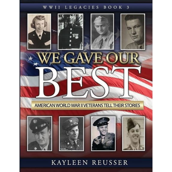 WWII Legacies: We Gave Our Best: American World War II Veterans Tell Their Stories (Paperback)