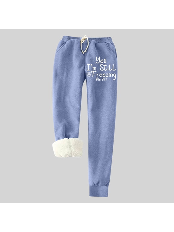 Sherpa Fleece Lined Sweatpants Women Thermal Warm Yes,I'm Still Freezing -Me 24:7 Printed Jogger Pants with Pockets
