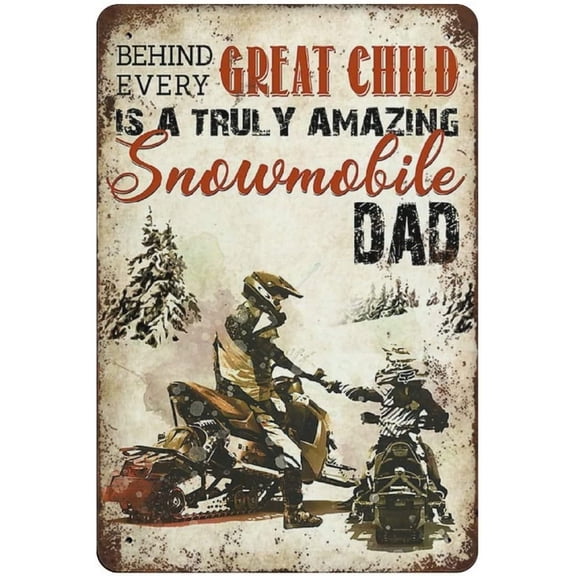WZVZGZ Rustic Retro Metal Tin Sign Behind Great Child is Snowmobile Dad Snowmobiling Tour Love Driving Snowmobile Gift Metal Tin Sign Wall Plaque for Home Bar Pub Garage Man Cave Cafe Club 8x12 Inch