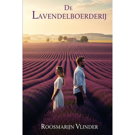 Waar Lavendel Bloeit: Ze kwam om een boerderij te redden, en vond er onverwacht haar thuis., (Paperback)