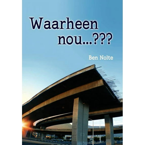Waarheen Nou . . . ???