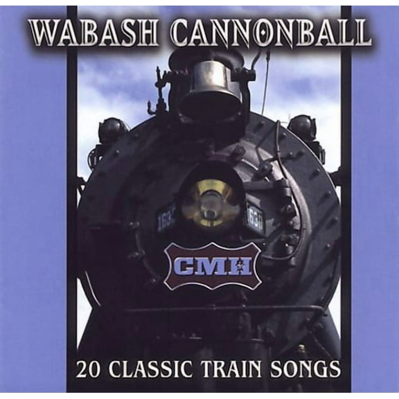 Wabash Cannonball: 20 Classic Train Songs
