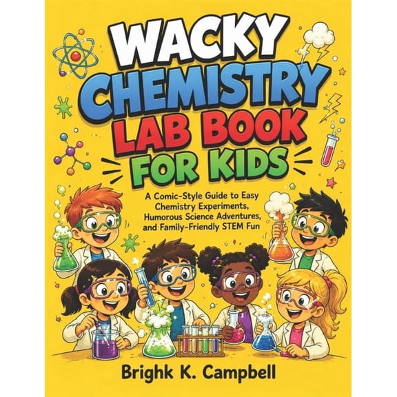 Wacky Chemistry Lab Book for Kids: A Comic-Style Guide to Easy Chemistry Experiments, Humorous Science Adventures, and F, (Paperback)