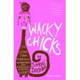 thumbnail image 1 of Pre-Owned Wacky Chicks: Life Lessons from Fearlessly Inappropriate and Fabulously Eccentric Women, 9780743257893, 0743257898, Paperback,, 1 of 1