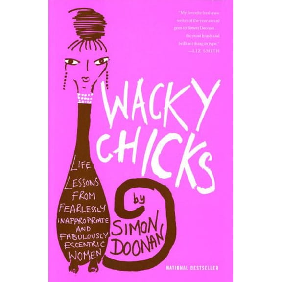 Pre-Owned Wacky Chicks: Life Lessons from Fearlessly Inappropriate and Fabulously Eccentric Women (Paperback) by Simon Doonan