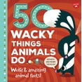 thumbnail image 1 of Wacky Series: 50 Wacky Things Animals Do : Weird & amazing animal facts! (Hardcover), 1 of 1