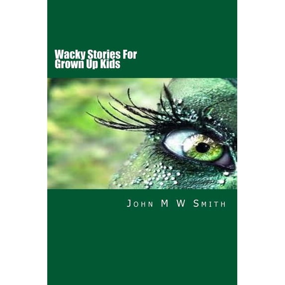 Wacky Stories For Grown Up Kids, (Paperback)