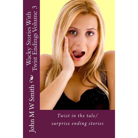 Wacky Stories with Twist Endings Volume 3
