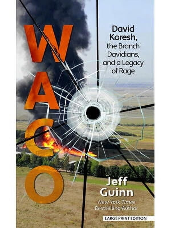 Waco: David Koresh, the Branch Davidians, and a Legacy of Rage