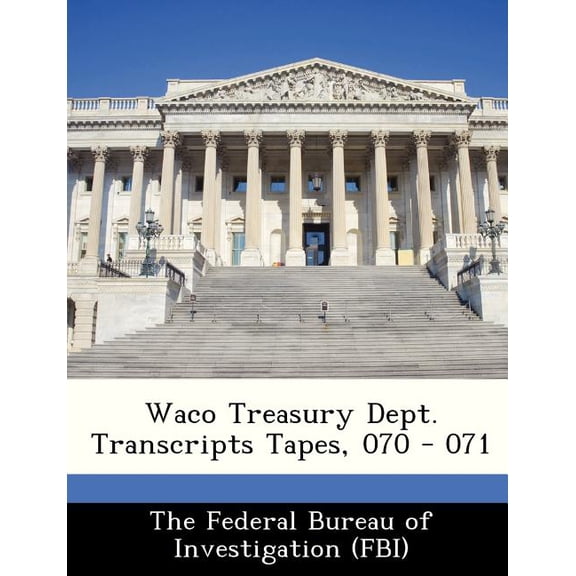 Waco Treasury Dept. Transcripts Tapes, 070 - 071