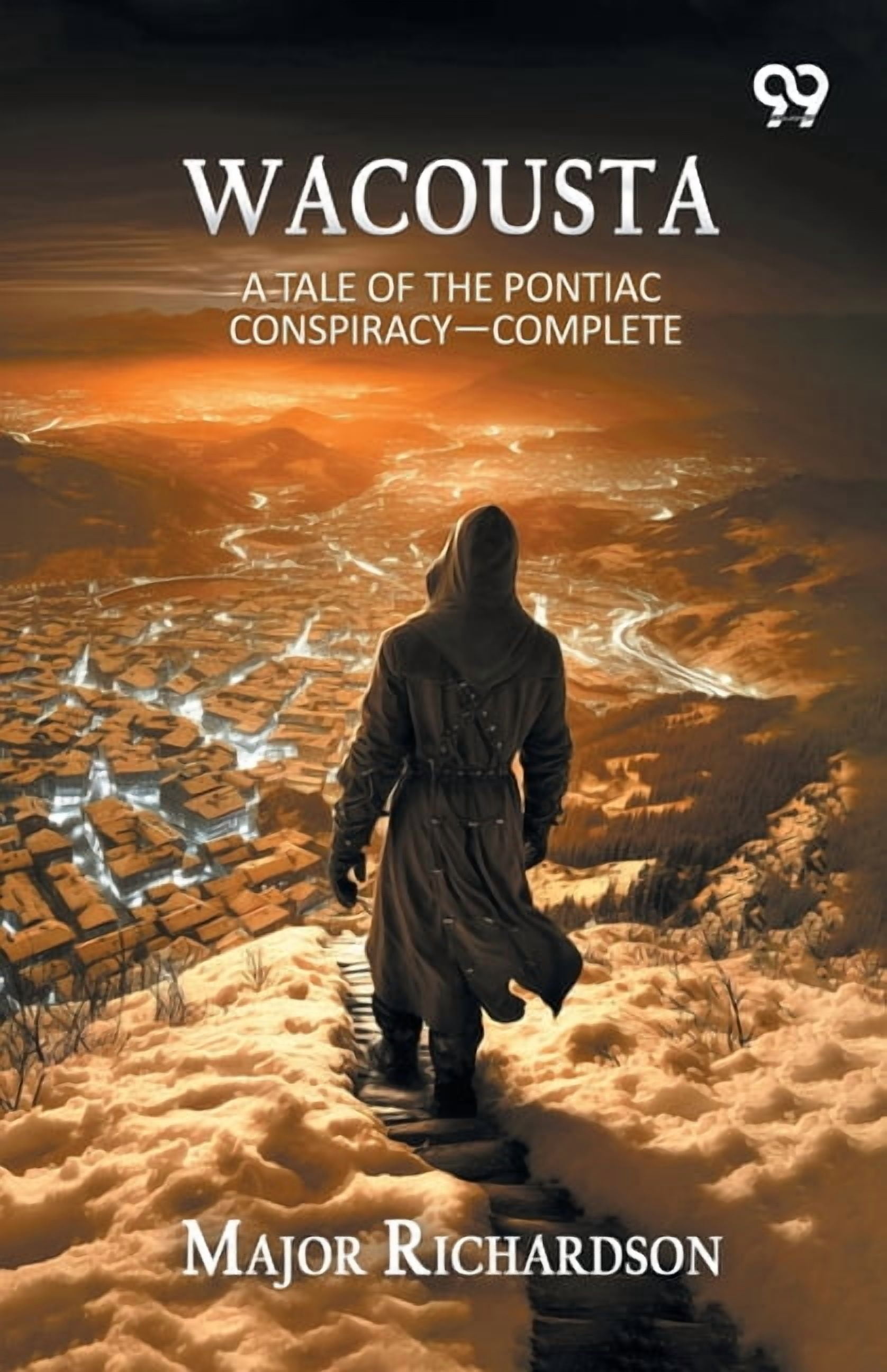 Wacousta: A Tale Of The Pontiac Conspiracy― Complete, (Paperback)