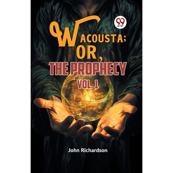 Wacousta; or, The Prophecy vol. 1, (Paperback)
