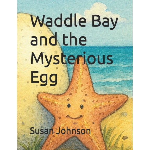 Waddle Bay and the Mysterious Egg, (Paperback)