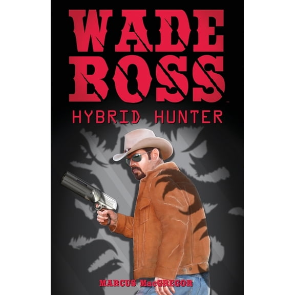 Wade Boss: Wade Boss : Hybrid Hunter (Series #1) (Paperback)
