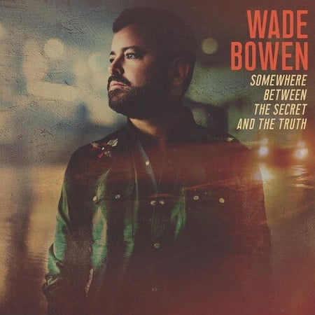 Wade Bowen - Somewhere Between The Secret And The Truth - Music & Performance - CD