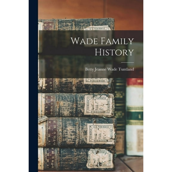 Wade Family History, (Paperback)