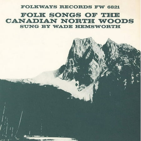 Wade Hemsworth - Folk Songs of the Canadian North Woods - Music & Performance - CD