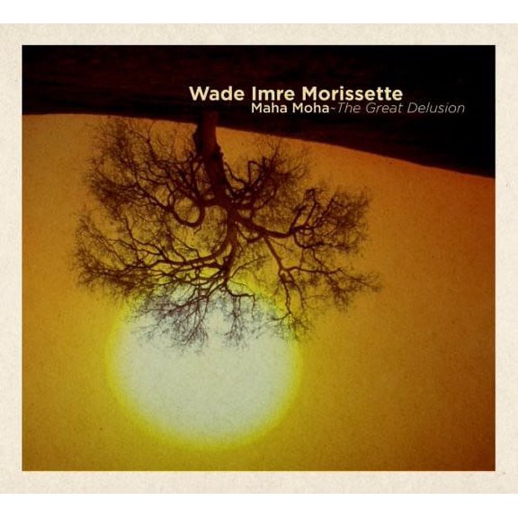 Wade Imre Morissette - Maha Maha: The Great Delusion - Music & Performance - CD