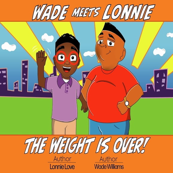 Wade Meets Lonnie: The Weight is Over, (Paperback)