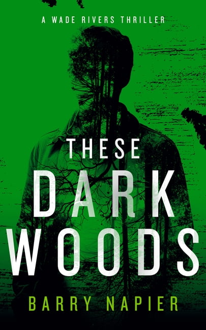 Wade Rivers These Dark Woods: A Rural Noir Crime Thriller, Book 3, (Paperback)